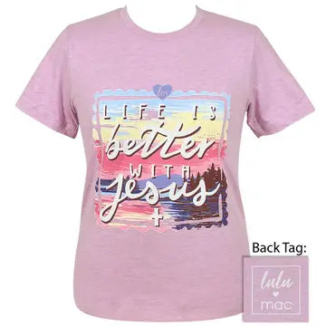 LULU MAC LIFE IS BETTER WITH JESUS TEE
